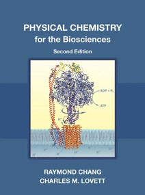 Physical Chemistry for the Biosciences, second edition by Raymond Chang, Charles M. Lovett, 9781940380391