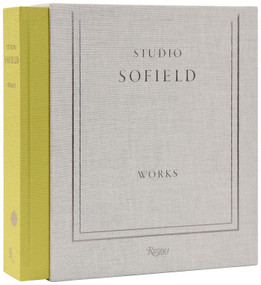 Studio Sofield Works by William Sofield, Emma O'Neill, Tom Ford, Mayer Rus, John Oakes, Joel Silver, Paul Goldberger, 9780847875566