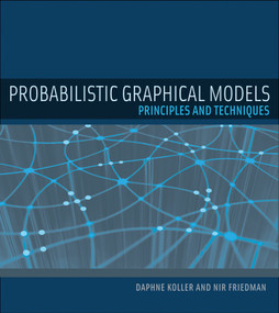 Probabilistic Graphical Models (Principles and Techniques) by Daphne Koller, Nir Friedman, 9780262013192
