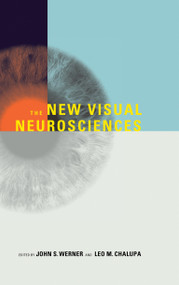 The New Visual Neurosciences by John S. Werner, Leo M. Chalupa, 9780262019163