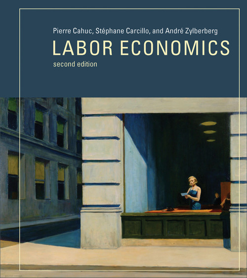 Labor Economics, second edition by Pierre Cahuc, Stephane Carcillo, Andre Zylberberg, 9780262027700