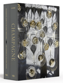 Champagne [Boxed Book & Map Set] (The Essential Guide to the Wines, Producers, and Terroirs of the Iconic Region) by Peter Liem, 9781607748427