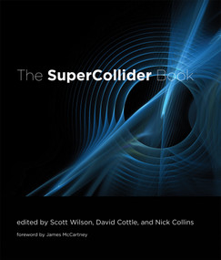 The SuperCollider Book by Scott Wilson, David Cottle, Nick Collins, James McCartney, 9780262232692