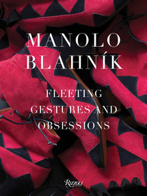 Manolo Blahnik (Fleeting Gestures and Obsessions) by Manolo Blahnik, Michael Roberts, Pedro Almodóvar, Mary Beard, Eric Boman, 9780847846184