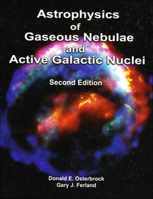 Astrophysics of Gaseous Nebulae and Active Galactic Nuclei by Donald E. Osterbrock, Gary J. Ferland, 9781891389344