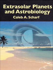 Extrasolar Planets and Astrobiology by Caleb A. Scharf, 9781891389559