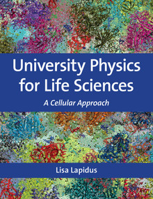University Physics for Life Sciences (A Cellular Approach) by Lisa Lapidus, Nicholas Rombes, 9780262054454