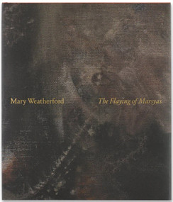 Mary Weatherford: The Flaying of Marsyas by Francine Prose, 9780789345547