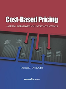 Cost-Based Pricing (A Guide for Government Contractors) by Darrell J. Oyer, 9781567263695