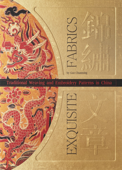 Exquisite Fabrics (Traditional Weaving and Embroidery Patterns in China) by Chunming Gao, John Vollmer, 9781602200012