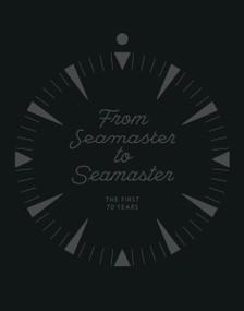 From Seamaster to Seamaster (The First 70 Years) by Omega, Shigeru Ban, Philippe Lacombe, 9780847865406