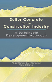 Sulfur Concrete for the Construction Industry (A Sustainable Development Approach) by Abdel-Mohsen Mohamed, Maisa El Gamal, 9781604270051
