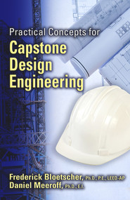 Practical Concepts for Capstone Design Engineering by Frederick Bloetscher, Daniel Meeroff, 9781604271140