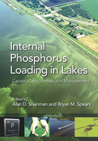 Internal Phosphorus Loading in Lakes (Causes, Case Studies, and Management) by Bryan Spears, Alan Steinman, 9781604271447