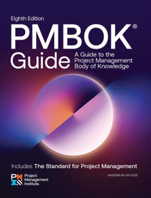 A Guide to the Project Management Body of Knowledge (PMBOK® Guide) - Eighth Edition and The Standard for Project Management by Project Management Institute, Project Management Institute, 9781628258295