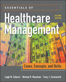 Essentials of Healthcare Management: Cases, Concepts, and Skills, Second Edition by Leigh Cellucci, 9781640550308