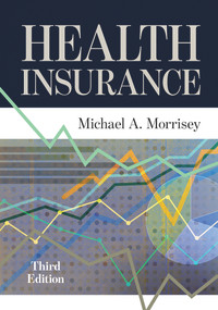 Health Insurance, Third Edition by Michael A. Morrisey, 9781640551602
