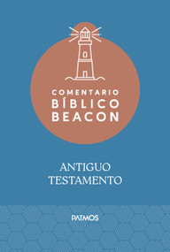 Comentario Bíblico Beacon - Antiguo Testamento /  Beacon Bible Commentary - Old Testament (Spanish Edition) by Ralph Earle, 9781646914746