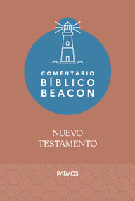 Comentario Bíblico Beacon - Nuevo Testamento / Beacon Bible Commentary - New Testament (Spanish Edition) by Ralph Earle, 9781646914753