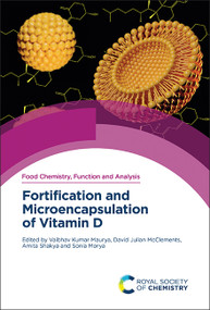 Fortification and Microencapsulation of Vitamin D by Vaibhav Kumar Maurya, David Julian McClements, Amita Shakya, Sonia Morya, 9781837671519