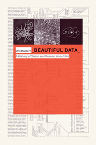 Beautiful Data (A History of Vision and Reason since 1945) by Orit Halpern, 9780822357308