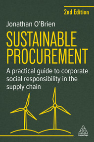 Sustainable Procurement (A Practical Guide to Corporate Social Responsibility in the Supply Chain) by Jonathan O'Brien, 9781398625617