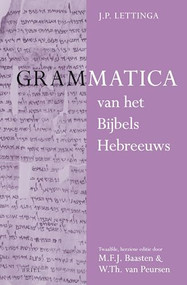 Grammatica van het Bijbels Hebreeuws en Leerboek van het Bijbels Hebreeuws (Dutch; Flemish Edition) by J.P. Lettinga, Martin Baasten, Willem Th. van Peursen, 9789004214484