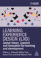 Learning Experience Design (LXD) (Global Theory, Practice and Innovation for Learning and Development) by William J. Rothwell, Mihee Park, Renee Ford, Heidi Watson-Held, 9781398628434