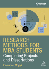 Research Methods for MBA Students (Completing Projects and Dissertations) by Emmanuel Mogaji, 9781398629066