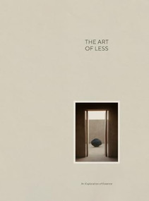 The Art of Less (An Exploration of Essence) by Jonas Bjerre-Poulsen, Sarah Dorweiler, 9783967042450