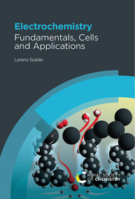 Electrochemistry (Fundamentals, Cells and Applications) by Lorenz Gubler, 9781837070053