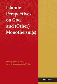 Islamic Perspectives on God and (Other) Monotheism(s) by Wahid M. Amin, Aaron W. Hughes, Sajjad Rizvi, 9781915550057