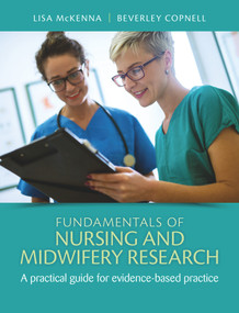 Fundamentals of Nursing and Midwifery Research (A Practical Guide for Evidence-Based Practice) by Lisa McKenna, Beverley Copnell, 9781760631093