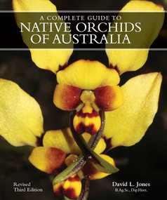 A Complete Gde to Native Orchids of Australia by David L Jones, 9781760796273
