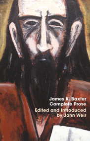 James K. Baxter: Complete Prose by James K Baxter, John Weir, 9781776560370
