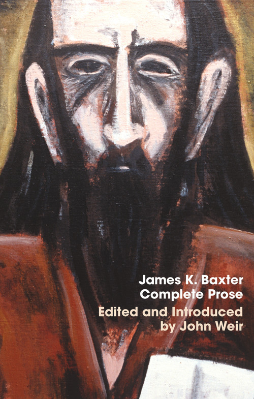 James K. Baxter: Complete Prose by James K Baxter, John Weir, 9781776560370
