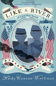 Like a River (A Civil War Novel) by Kathy Cannon Wiechman, 9781662681837