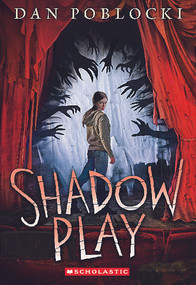 Shadow Play by Dan Poblocki, 9781546127024