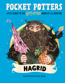 Pocket Potters: Hagrid (Little Guides to the Harry Potter Books #6) by J. K. Rowling, Olia Muza, 9798225023171