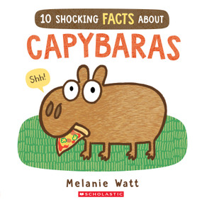 10 Shocking Facts About Capybaras by Melanie Watt, 9798225072070