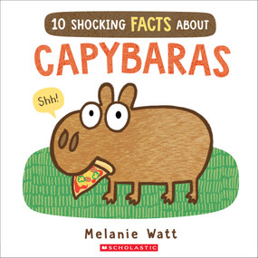 10 Shocking Facts About Capybaras by Melanie Watt, 9798225072070