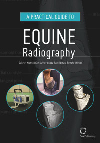 A Practical Guide to Equine Radiography by Gabriel Manso Díaz, Javier López-Sanromán, Renate Weller, 9781789180145
