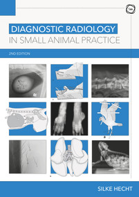 Diagnostic Radiology in Small Animal Practice 2nd Edition by Silke Hecht, 9781789180930