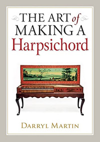 Art of Making a Harpsichord by Darryl Martin, 9780709085706