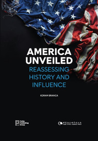 America Unveiled: Reassessing History and Influence by Koram Bramca, Koram Bramca, 9781805890256