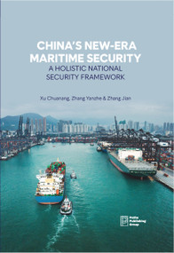 China's New-Era Maritime Security: A Holistic National Security Framework by Yanzhe Zhang, Yanzhe Zhang, Chuanang Xu, Chuanang Xu, Jian Zhang, Jian Zhang, 9781805890522