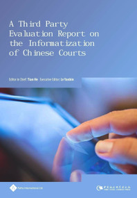 A Third Party Evaluation Report on the Informatization of Chinese Courts by Yanbin Lv, Yanbin Lv, He Tian, He Tian, 9781844645558