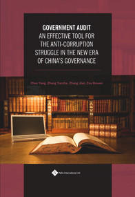 Government Audit (An Effective Tool for the Anti: Corruption Struggle in the New Era of China's Governance) by Bowen Zou, Yanzhe Dr. Zhang, Yang Dr. ZHAO, Jian Dr. Zhang, 9781844646067