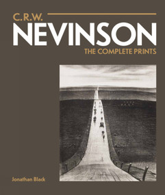 C.R.W. Nevinson (The Complete Prints) by Jonathan Black, 9781848221574