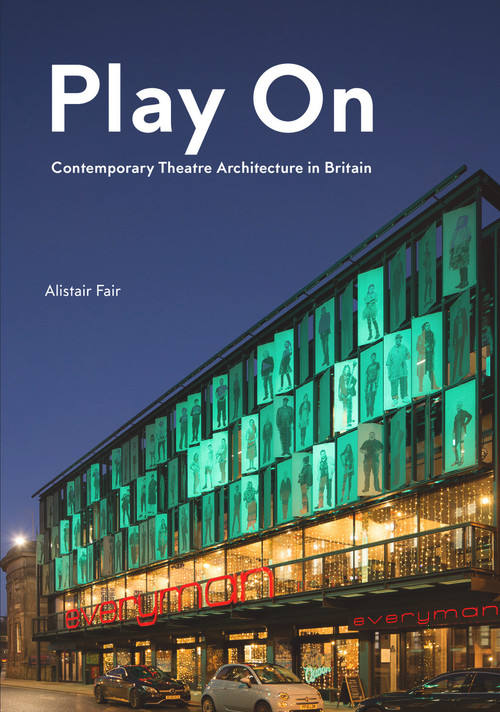 Play On (Contemporary Theatre Architecture in Britain) by Alistair Fair, 9781848222151